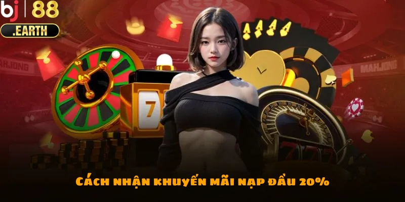 Cách nhận khuyến mãi nạp đầu 20% BJ88