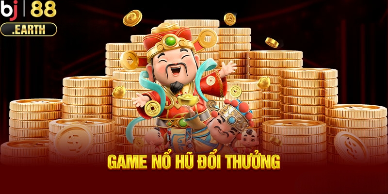 Tìm hiểu loại hình game nổ hũ đổi thưởng