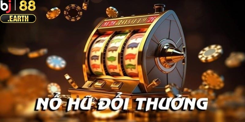 Game nổ hũ đổi thưởng