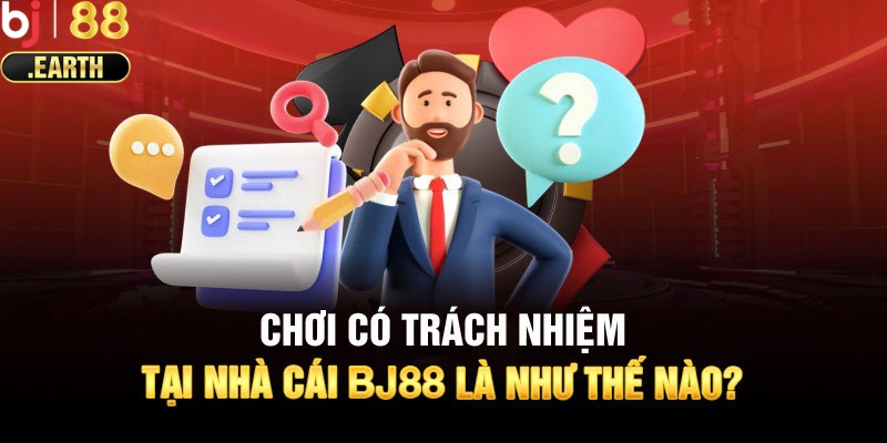 Giới thiệu về chính sách chơi có trách nhiệm tại BJ88