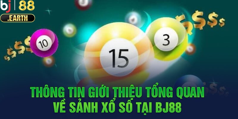 Đôi nét chung về sảnh xổ số BJ88