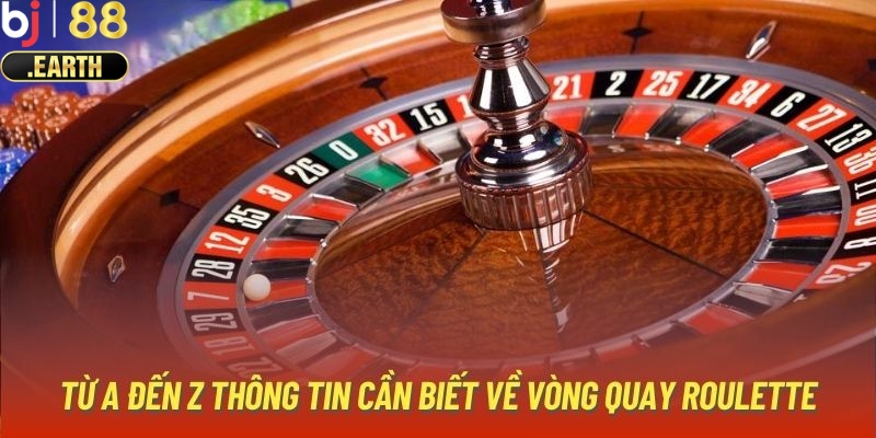 Thông tin tổng quan về vòng quay Roulette