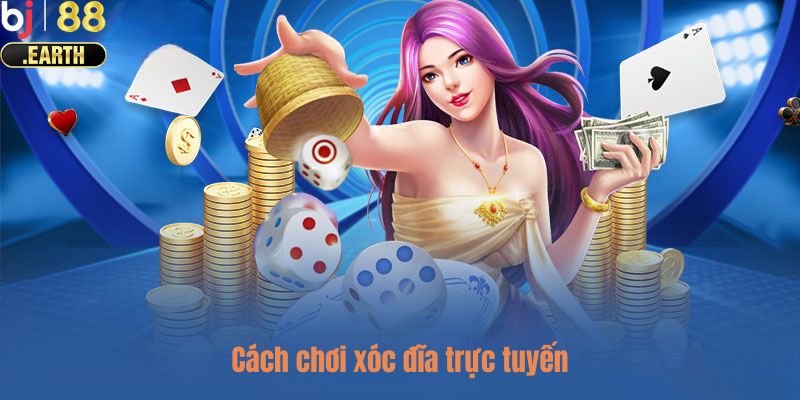 Cách chơi xóc đĩa trực tuyến chi tiết