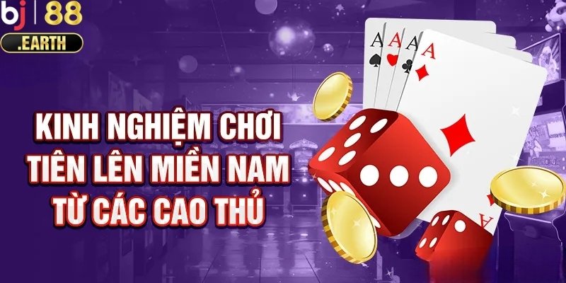 Kinh nghiệm để thắng lớn khi chơi Tiến lên miền Nam